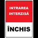Placuta intrare interzisa inchis